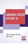 Abraham Lincoln (Volume II)