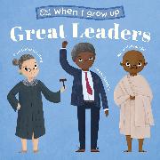 When I Grow Up...Great Leaders