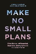 Make No Small Plans
