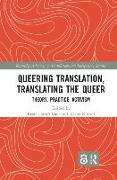 Queering Translation, Translating the Queer