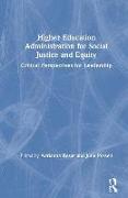 Higher Education Administration for Social Justice and Equity