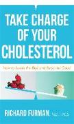 Take Charge of Your Cholesterol: How to Lower the Bad and Raise the Good