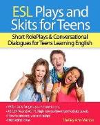 ESL Plays and Skits for Teens: Short RolePlays & Conversational Dialogues for Teens Learning English