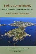 Sark: A Sacred Island?: Volume 1 - Fieldwork and Excavations 2004-2017