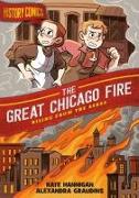 History Comics: The Great Chicago Fire: Rising from the Ashes