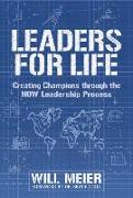 Leaders for Life: Creating Champions Through the Now Leadership Process