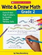 Write & Draw Math: Grade 2: Open-Ended Math Problems to Develop Flexible Thinking Skills