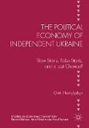 The Political Economy of Independent Ukraine: Slow Starts, False Starts, and a Last Chance?