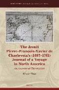 The Jesuit Pierre-François-Xavier de Charlevoix's (1682-1761) Journal of a Voyage in North America: An Annotated Translation