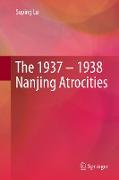 The 1937 – 1938 Nanjing Atrocities