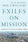 Exiles on Mission - How Christians Can Thrive in a Post-Christian World