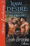 Raw Desire: Alison's Awakening [More Desire, Oklahoma 6] (Siren Publishing Menage Everlasting)
