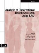 Analysis of Observational Health Care Data Using SAS