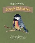 Remembering Joseph Chickadee