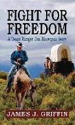 Fight for Freedom: A Texas Ranger Jim Blawcyzk Story