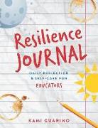 Resilience Journal: Daily Reflection & Self-Care for Educators