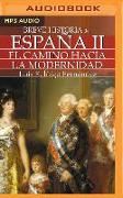 Breve Historia de España II: El Camino Hacia La Modernidad