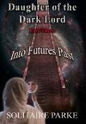 Daughter of the Dark Lord, Part Three, Into Futures Past