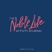 The Noble Life Activity Journal