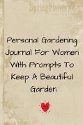 Personal Gardening Journal For Women With Prompts To Keep A Beautiful Garden 6x9 Garden Journal 2019