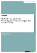Qualitative und quantitative Forschungsmethoden in der empirischen Sozialforschung