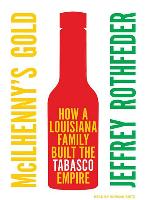 McIlhenny's Gold: How a Louisiana Family Built the Tabasco Empire