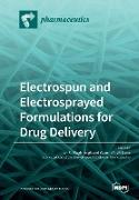 Electrospun and Electrosprayed Formulations for Drug Delivery
