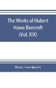 The works of Hubert Howe Bancroft (Volume XIX) History of California (Vol. II) 1801-1824