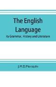 The English language, its grammar, history and literature