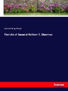 The Life of General William T. Sherman