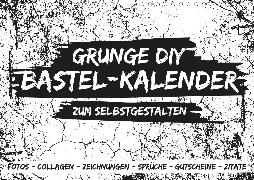 Grunge DIY Bastel-Kalender - Zum Selbstgestalten (Wandkalender 2020 DIN A4 quer)