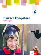 Deutsch kompetent 6. Allgemeine Ausgabe Gymnasium. Lehrerausgabe Klasse 6