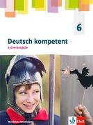 Deutsch kompetent 6. Ausgabe Nordrhein-Westfalen Gymnasium (G9). Lehrerausgabe Klasse 6