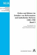 Orden und Klöster im Zeitalter von Reformation und Katholischer Reform 1500-1700. Band 3