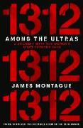 1312: Inside the Ultras: The Explosive Story of the Radical Gangs Changing the Face of Politics