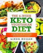 The 4-Week Keto Vegetarian Diet for Beginners: Your Ultimate 30-Day Step-By-Step Guide to Losing Weight and Living an Amazing Healthy Lifestyle for Ve