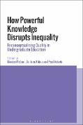 How Powerful Knowledge Disrupts Inequality Reconceptualising Quality in Undergraduate Education