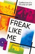 Freak Like Me: Confessions of a 90s pop groupie