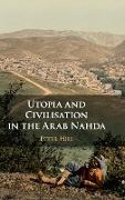 Utopia and Civilisation in the Arab Nahda