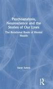 Psychoanalysis, Neuroscience and the Stories of Our Lives