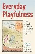 Everyday Playfulness: A New Approach to Children's Play and Adult Responses to It