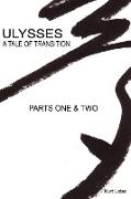 Ulysses - A Tale of Transition - Parts One & Two