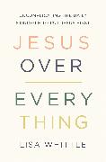 Jesus Over Everything