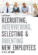 Recruiting, Interviewing, Selecting, and Orienting New Employees