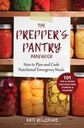 The Prepper's Pantry Handbook: How to Plan and Cook Nutritional Emergency Meals