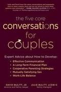 The Five Core Conversations for Couples: Expert Advice about How to Develop Effective Communication, a Long-Term Financial Plan, Cooperative Parenting