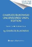 Charles Bukowski Uncensored Vinyl Edition