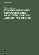Edmund Burke und sein politisches Arbeitsfeld in den Jahren 1760 bis 1790