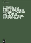 La méthode de décomposition des charges appliquées aux poutres, cadres, portiques, charpentes, etc