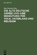 Die alte deutsche Armee und ihre Bedeutung für Volk, Vaterland und Religion